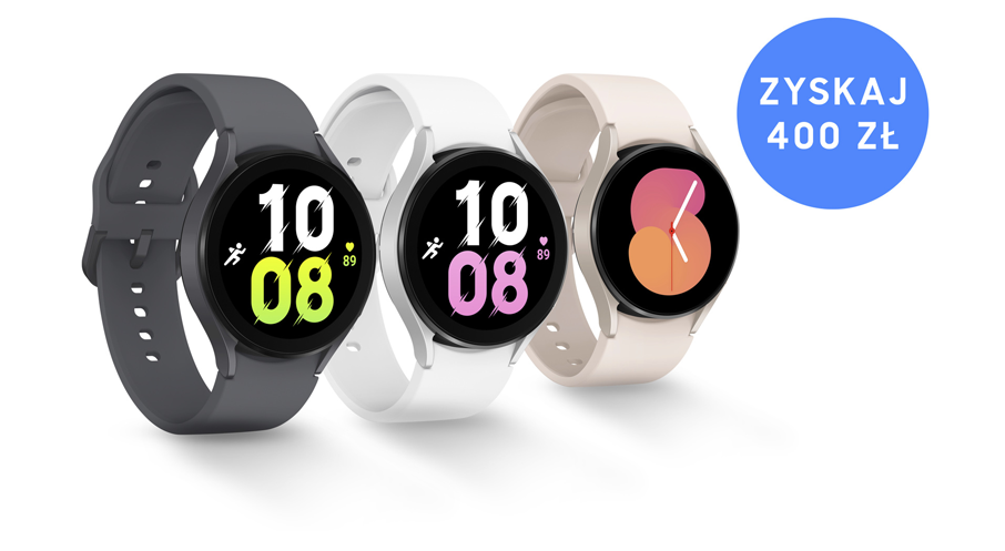 up Galaxy Watch5 i zyskaj 400 zł zwrotu na konto.